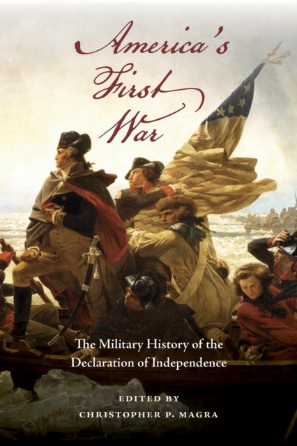 America's First War - The Military History of the Declaration of Independence