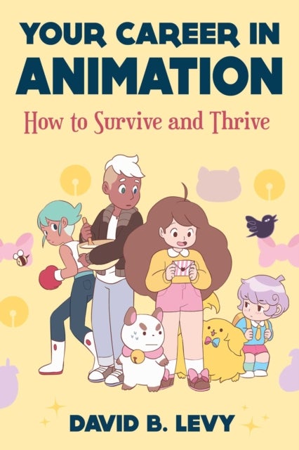 Your Career in Animation (2nd Edition) - How to Survive and Thrive