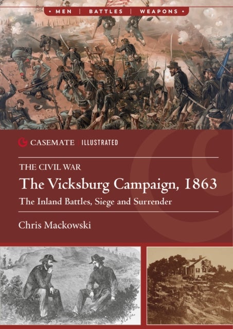 The Vicksburg Campaign, 1863 - The Inland Battles, Siege and Surrender