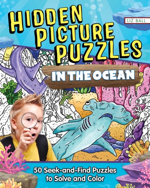 Hidden Picture Puzzles in the Ocean - 50 Seek-and-Find Puzzles to Solve and Color