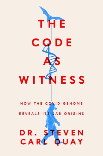 The Code as Witness - How the Covid Genome Reveals its Lab Origins