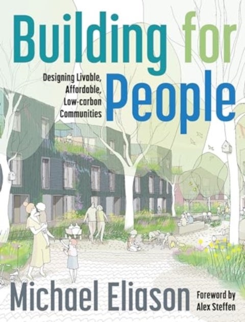 Building for People - Designing Livable, Affordable, Low-Carbon Communities