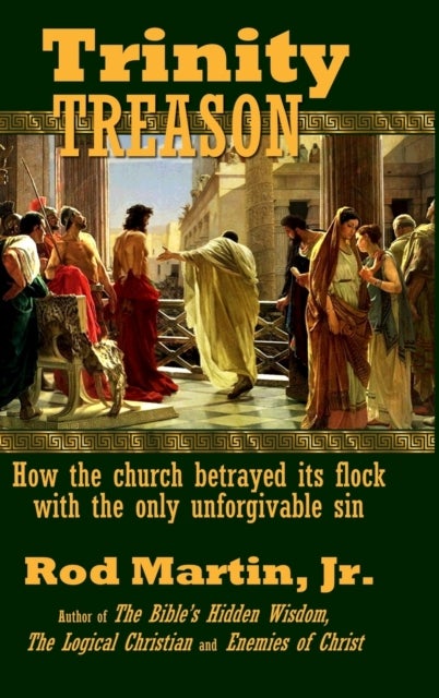 Trinity Treason - How the church betrayed its flock with the only unforgivable sin