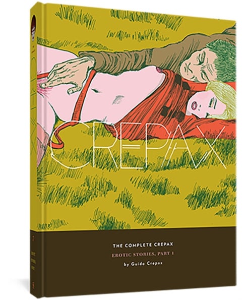 The Complete Crepax: Erotic Stories Part 1 - Volume 7