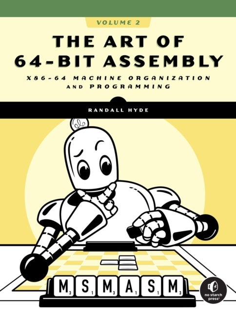 The Art of 64-Bit Assembly, Volume 2 - Machine-Level OOP, Exceptions, and Concurrency