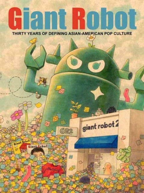 Giant Robot - Thirty Years of Defining Asian American Pop Culture