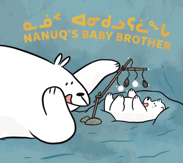 Nanuq's Baby Brother - Bilingual Inuktitut and English Edition