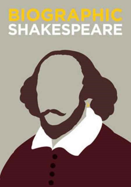 Biographic: Shakespeare - Great Lives in Graphic Form