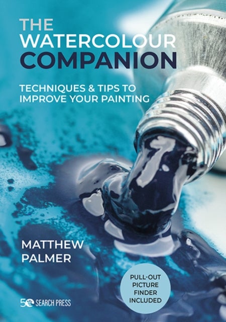 The Watercolour Companion - Techniques & Tips to Improve Your Painting
