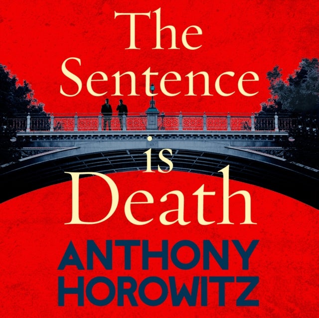 The Sentence is Death - A mind-bending murder mystery from the bestselling author of THE WORD IS MURDER