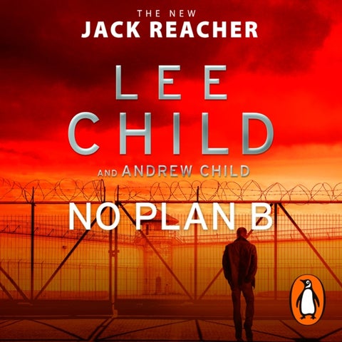 No Plan B - The unputdownable new 2022 Jack Reacher thriller from the No.1 bestselling authors