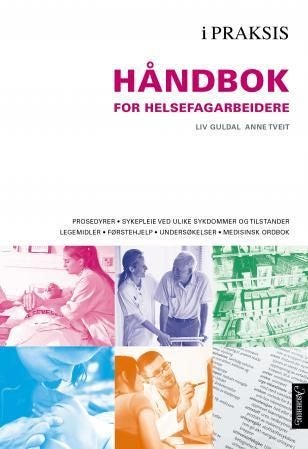 Håndbok for helsefagarbeidere - prosedyrer, sykepleie ved ulike sykdommer og tilstander, legemidler, førstehjelp, undersøkelser, medisinsk ordbok