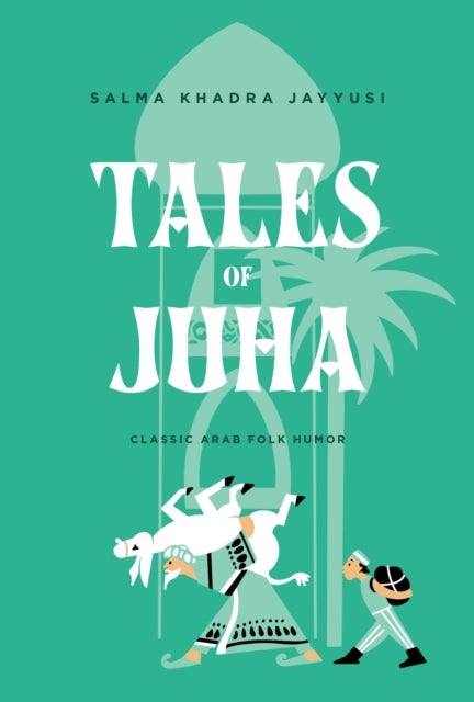 Tales of Juha - Classic Arab Folk Humor