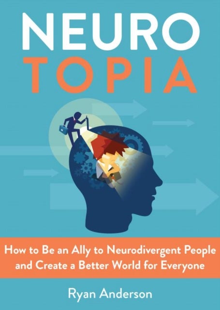 Neurotopia - How to Be an Ally to Neurodivergent People and Create a Better World for Everyone