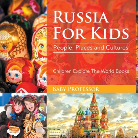 Russia For Kids - People, Places and Cultures - Children Explore The World Books