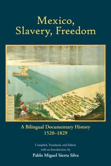 Mexico, Slavery, Freedom - A Bilingual Documentary History, 15201829