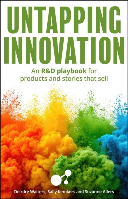 Untapping Innovation - An R&D playbook for products and stories that sell