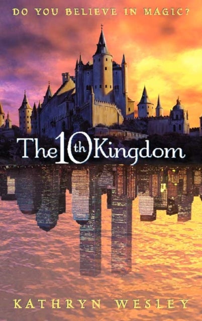 The Tenth Kingdom - Do You Believe in Magic?