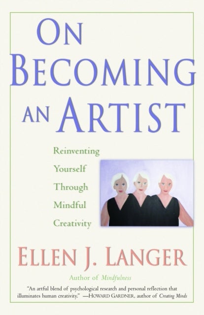 On Becoming an Artist - Reinventing Yourself Through Mindful Creativity