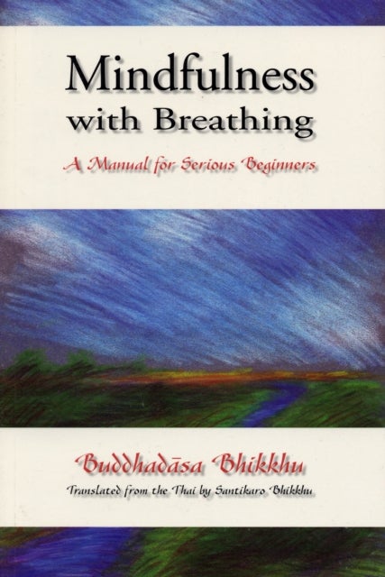 Mindfulness with Breathing - A Manual for Serious Beginners