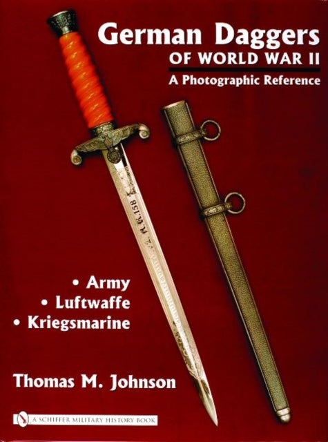 German Daggers of World War II - A Photographic Reference - Volume 1 - Army • Luftwaffe • Kriegsmarine