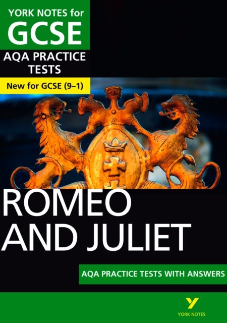 Romeo and Juliet AQA Practice Tests York Notes GCSE - for 2026, 2027 exams - York Notes Series