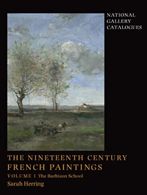The Nineteenth-Century French Paintings - Volume 1, The Barbizon School