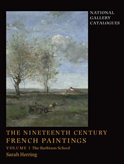 The Nineteenth-Century French Paintings - Volume 1, The Barbizon School