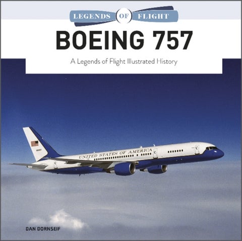 Boeing 757 - A Legends of Flight Illustrated History