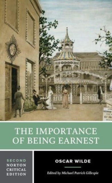 The Importance of Being Earnest - A Norton Critical Edition