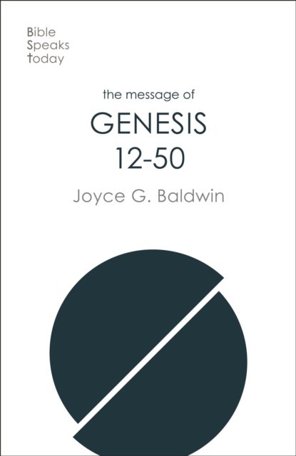 The Message of Genesis 12-50 - From Abraham To Joseph