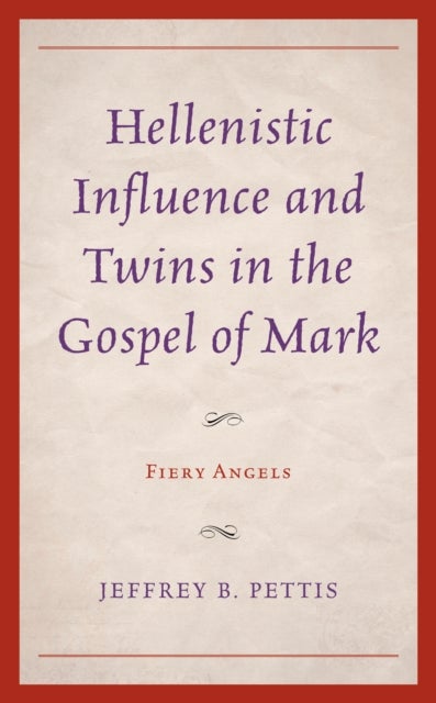 Hellenistic Influence and Twins in the Gospel of Mark - Fiery Angels