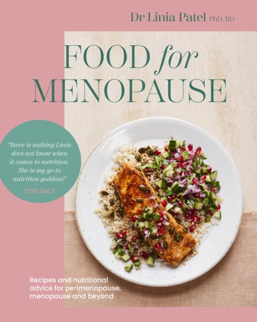 Food for Menopause - Recipes and nutritional advice for perimenopause, menopause and beyond
