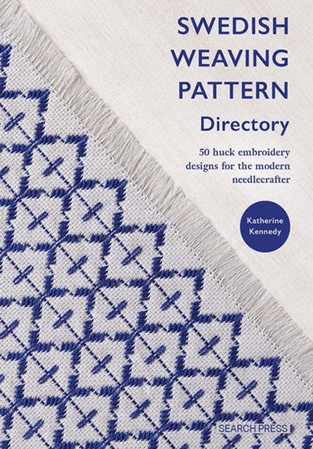 Swedish Weaving Pattern Directory - 50 Huck Embroidery Designs for the Modern Needlecrafter