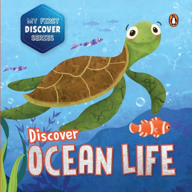 My First Discover Series: Ocean Life - Fun and Interactive Illustrated Board Book of Sea Animals for Kids, Toddlers [Penguin Early Learning Series]