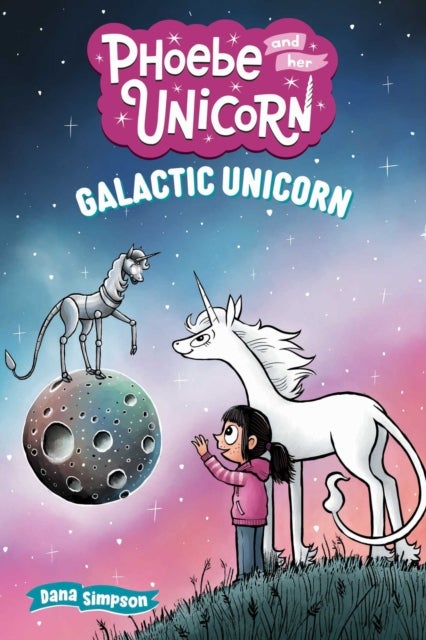 Galactic Unicorn - Another Phoebe and Her Unicorn Adventure