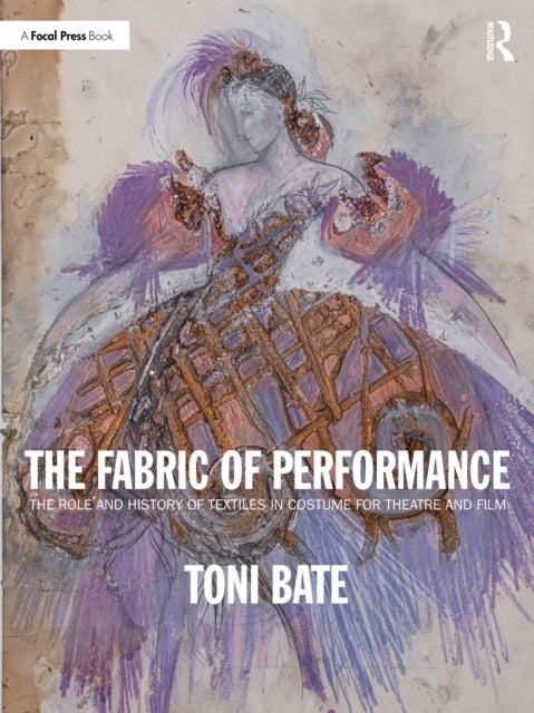 The Fabric of Performance - The Role and History of Textiles in Costume for Theatre and Film