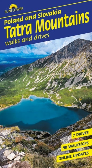 Tatra Mountains of Poland and Slovakia Sunflower Walking Guide - 90 long and short walks with detailed maps and GPS; 7 car tours with pull-out map