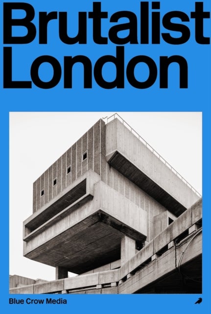 Brutalist London - A Photographic and Architectural Survey of London's Concrete Landmarks