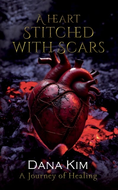 A Heart Stitched with Scars - A Journey of Healing