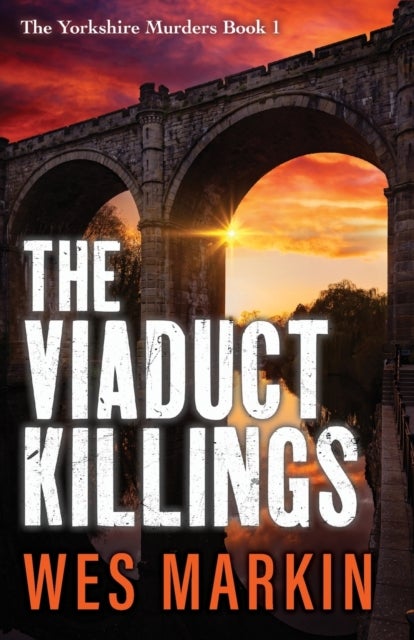 The Viaduct Killings - The start of an addictive crime series from Wes Markin for 2026