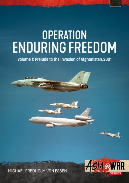 Operation Enduring Freedom Volume 1 - Prelude to the Invasion of Afghanistan, 2001