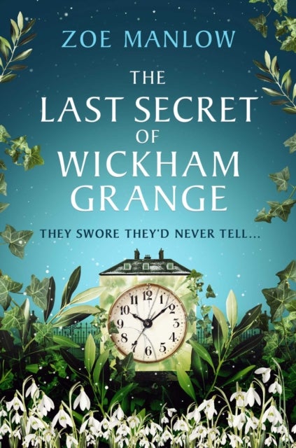 The Last Secret of Wickham Grange - A suspense-filled novel of mothers, mysteries and the price of truth