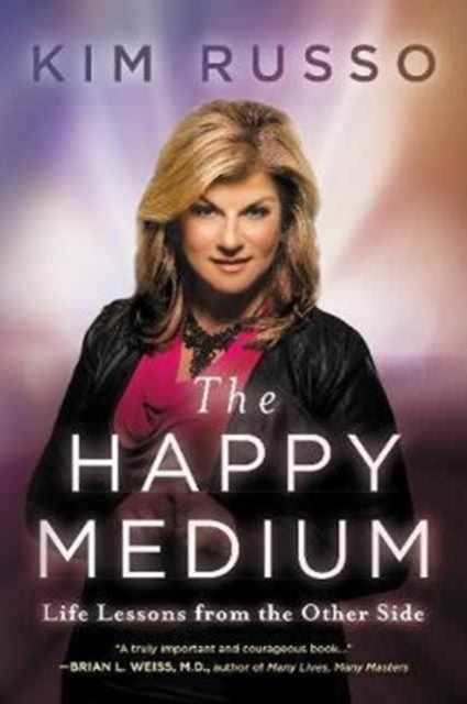 The Happy Medium - Life Lessons from the Other Side