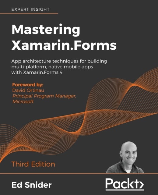 Mastering Xamarin.Forms - App architecture techniques for building multi-platform, native mobile apps with Xamarin.Forms 4