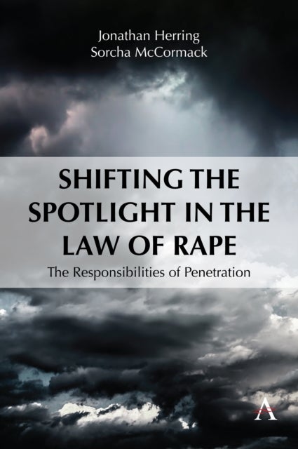 Shifting the Spotlight in the Law of Rape - The Responsibilities of Penetration