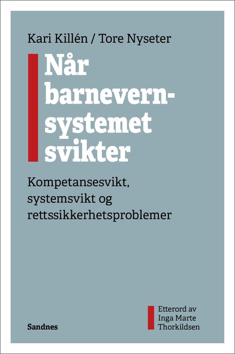 Når barnevernsystemet svikter - kompetansesvikt, systemsvikt og rettssikkerhetsproblemer