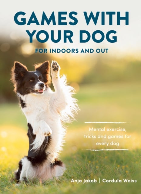 Games With Your Dog - For Indoors and Out