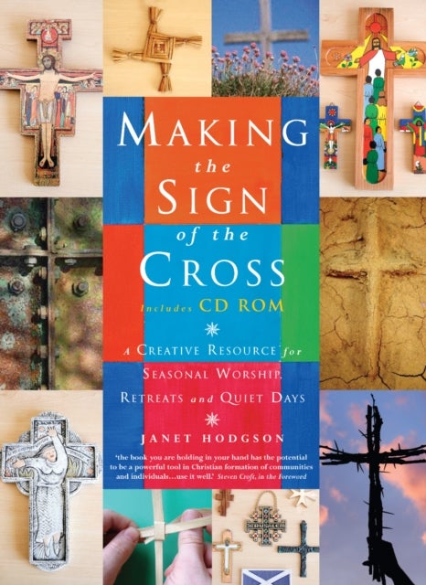 Making the Sign of the Cross - A Creative Resource for Seasonal Worship, Retreats and Quiet Days