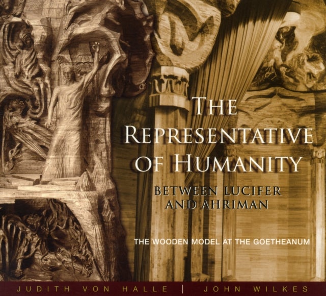 The Representative of Humanity - Between Lucifer and Ahriman - The Wooden Model at the Goetheanum